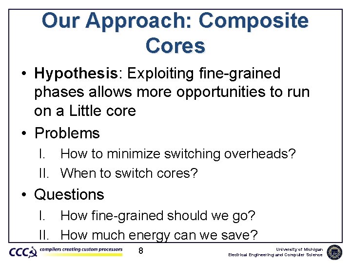 Our Approach: Composite Cores • Hypothesis: Exploiting fine-grained phases allows more opportunities to run