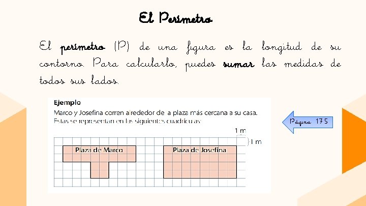 El Perímetro El perímetro (P) de una figura es la longitud de su contorno.