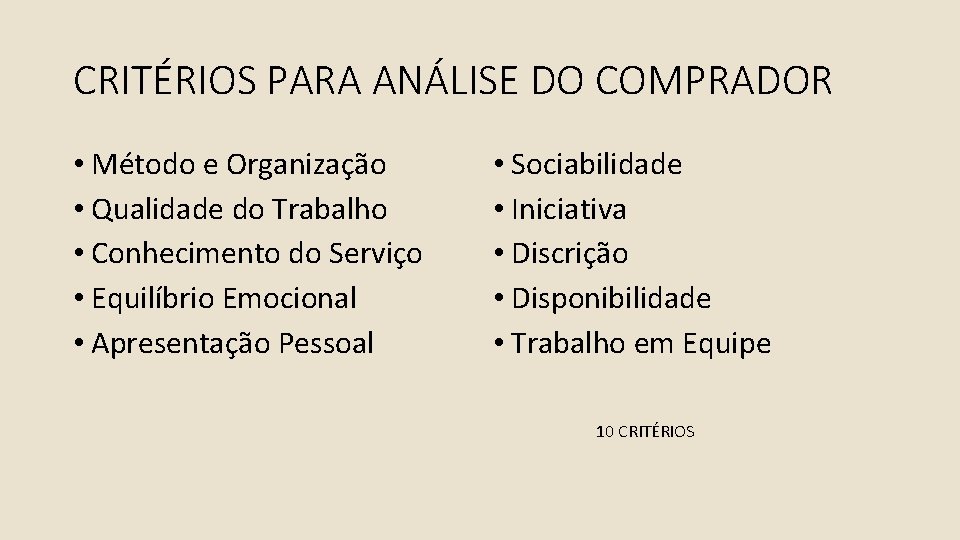 CRITÉRIOS PARA ANÁLISE DO COMPRADOR • Método e Organização • Qualidade do Trabalho •