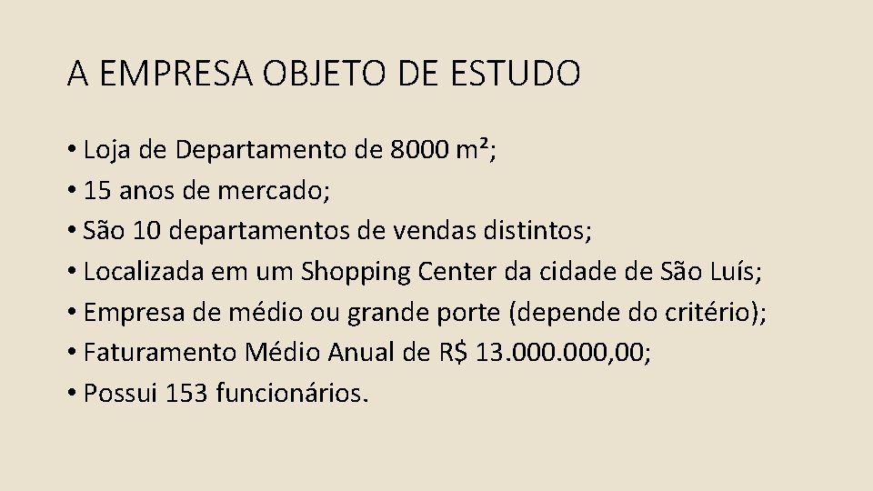 A EMPRESA OBJETO DE ESTUDO • Loja de Departamento de 8000 m²; • 15