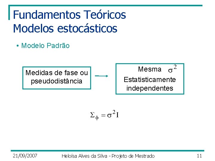 Fundamentos Teóricos Modelos estocásticos • Modelo Padrão Medidas de fase ou pseudodistância 21/09/2007 Mesma