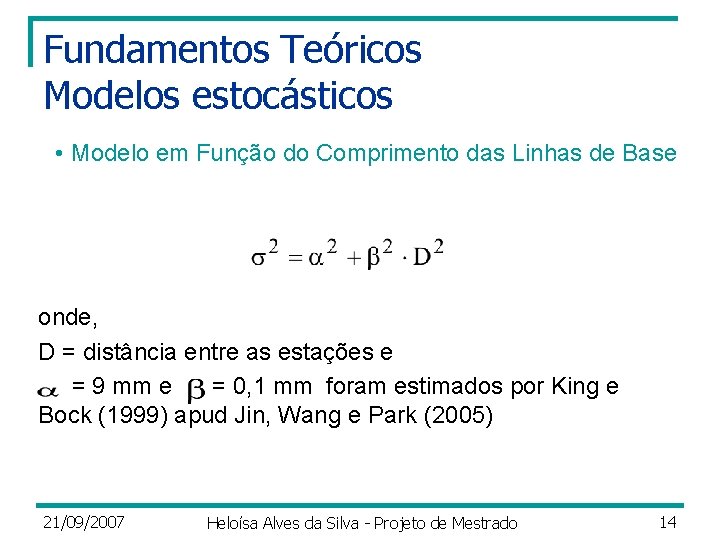 Fundamentos Teóricos Modelos estocásticos • Modelo em Função do Comprimento das Linhas de Base