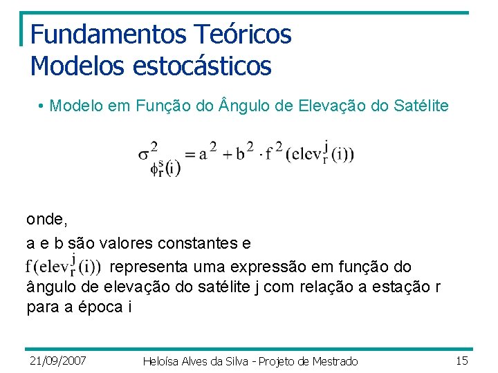 Fundamentos Teóricos Modelos estocásticos • Modelo em Função do ngulo de Elevação do Satélite