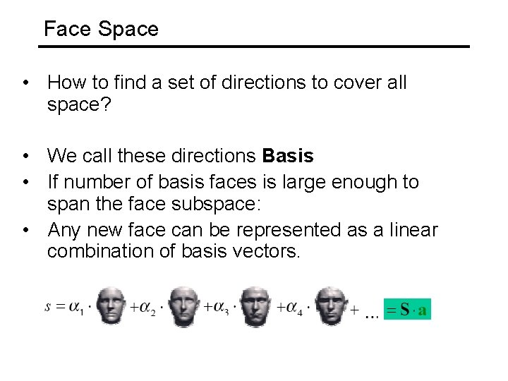 Face Space • How to find a set of directions to cover all space?