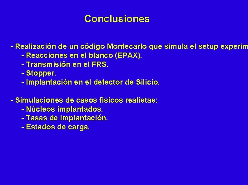 Conclusiones - Realización de un código Montecarlo que simula el setup experim - Reacciones