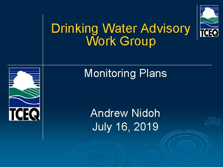 Drinking Water Advisory Work Group Monitoring Plans Andrew Nidoh July 16, 2019 