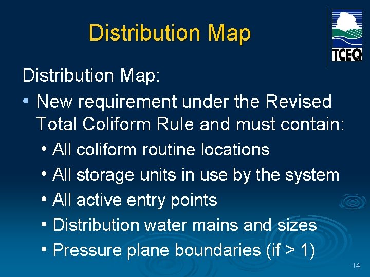 Distribution Map: • New requirement under the Revised Total Coliform Rule and must contain: