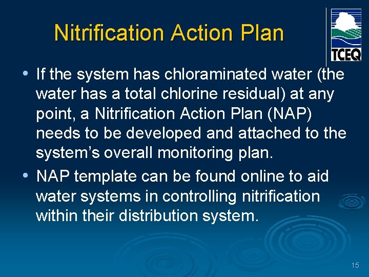 Nitrification Action Plan • If the system has chloraminated water (the water has a