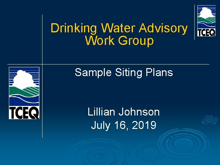 Drinking Water Advisory Work Group Sample Siting Plans Lillian Johnson July 16, 2019 