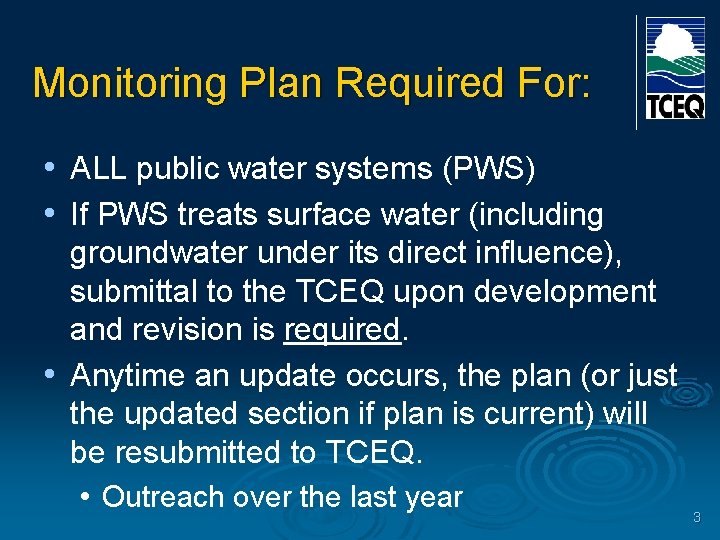 Monitoring Plan Required For: • ALL public water systems (PWS) • If PWS treats