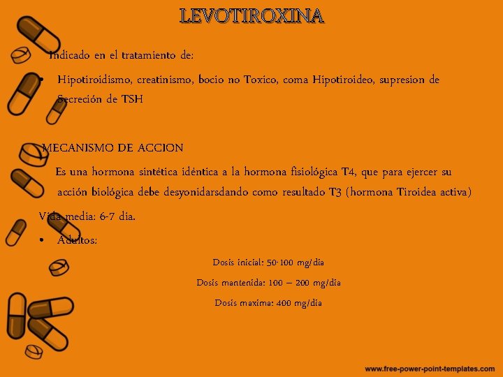 LEVOTIROXINA Indicado en el tratamiento de: • Hipotiroidismo, creatinismo, bocio no Toxico, coma Hipotiroideo,