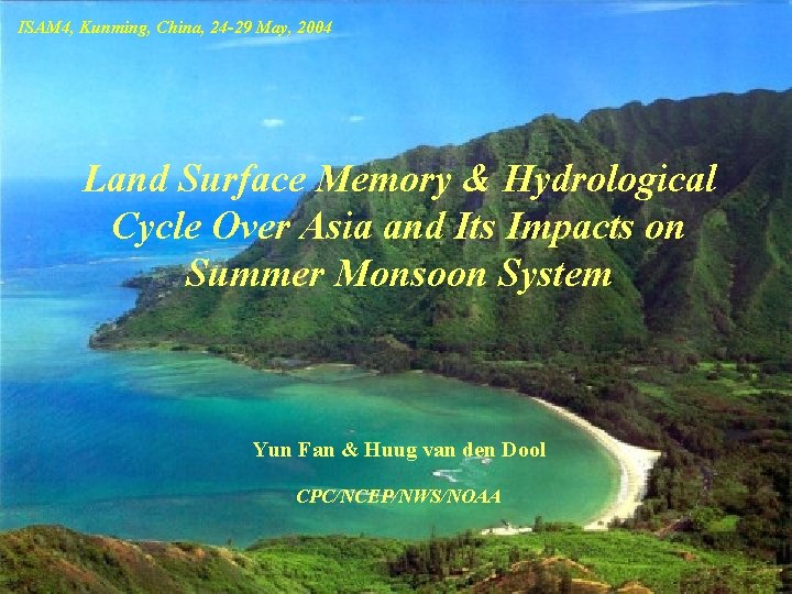 ISAM 4, Kunming, China, 24 -29 May, 2004 Land Surface Memory & Hydrological Cycle