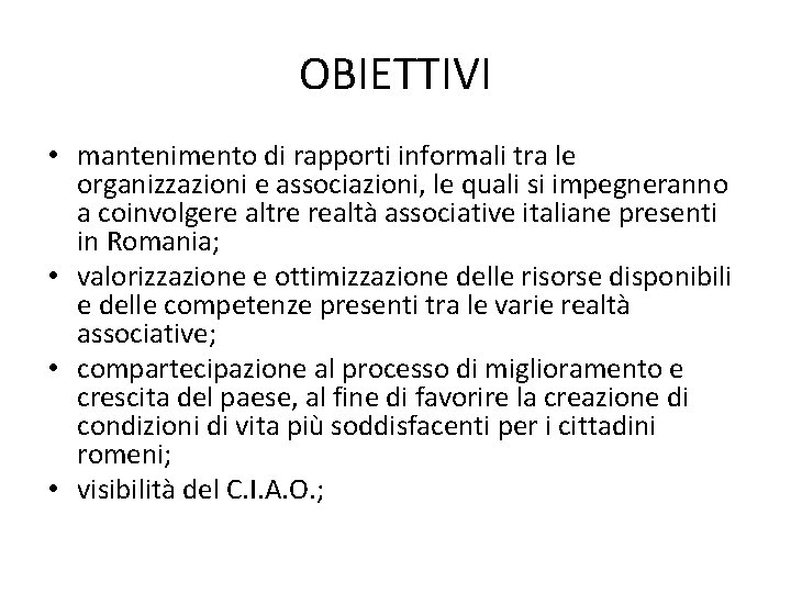 OBIETTIVI • mantenimento di rapporti informali tra le organizzazioni e associazioni, le quali si