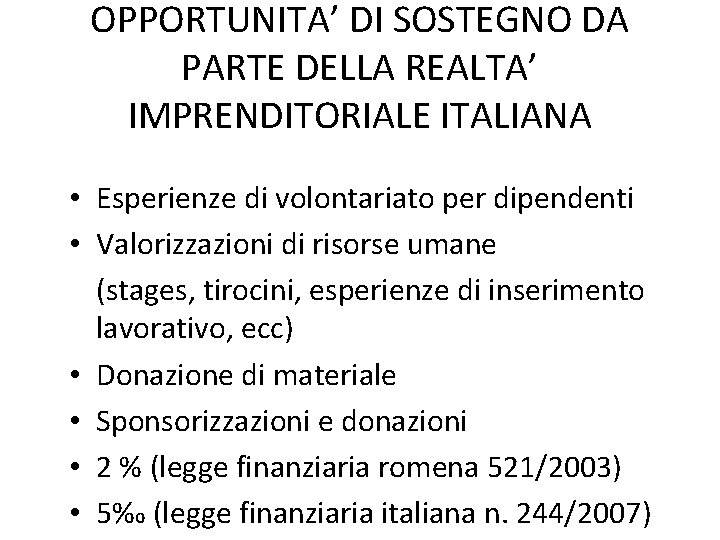 OPPORTUNITA’ DI SOSTEGNO DA PARTE DELLA REALTA’ IMPRENDITORIALE ITALIANA • Esperienze di volontariato per
