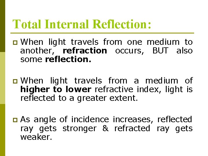 Total Internal Reflection: p When light travels from one medium to another, refraction occurs,