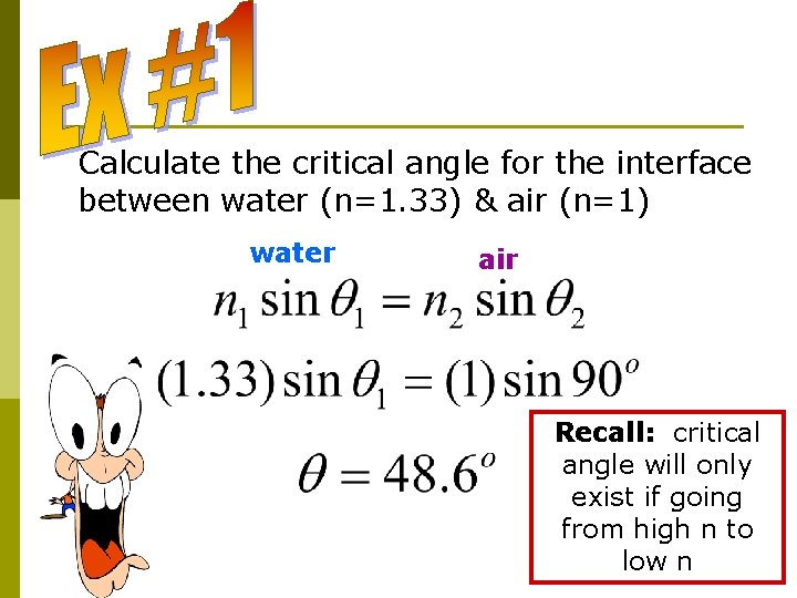 Calculate the critical angle for the interface between water (n=1. 33) & air (n=1)