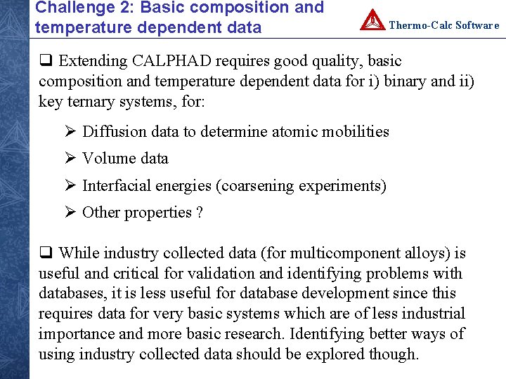 Challenge 2: Basic composition and temperature dependent data Thermo-Calc Software q Extending CALPHAD requires