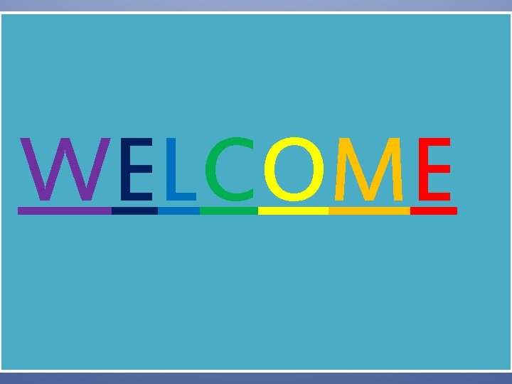 WELCOME 
