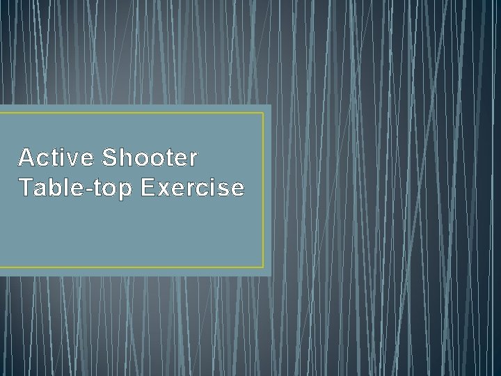 Active Shooter Table-top Exercise 