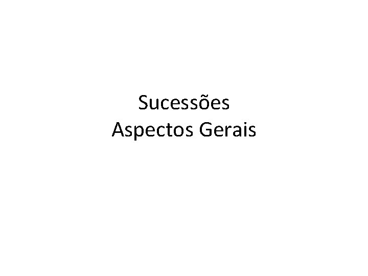 Sucessões Aspectos Gerais 