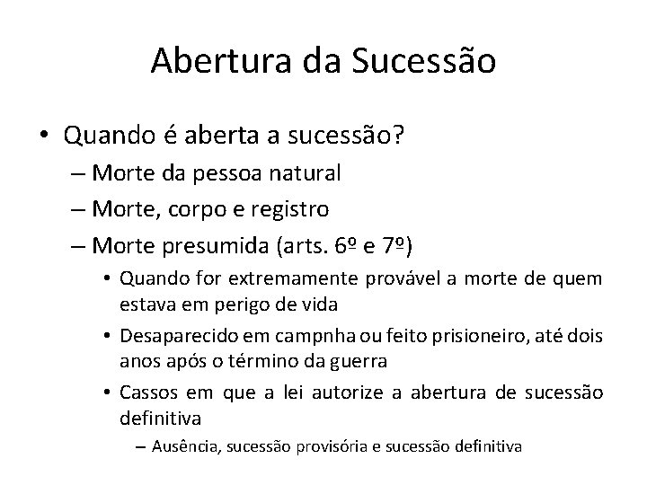 Abertura da Sucessão • Quando é aberta a sucessão? – Morte da pessoa natural