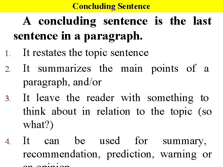 Concluding Sentence A concluding sentence is the last sentence in a paragraph. 1. 2.