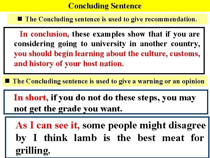 Concluding Sentence n The Concluding sentence is used to give recommendation. In conclusion, these