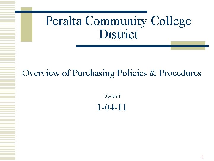 Peralta Community College District Overview of Purchasing Policies & Procedures Updated 1 -04 -11