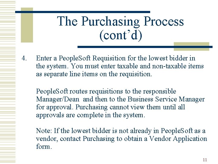 The Purchasing Process (cont’d) 4. Enter a People. Soft Requisition for the lowest bidder
