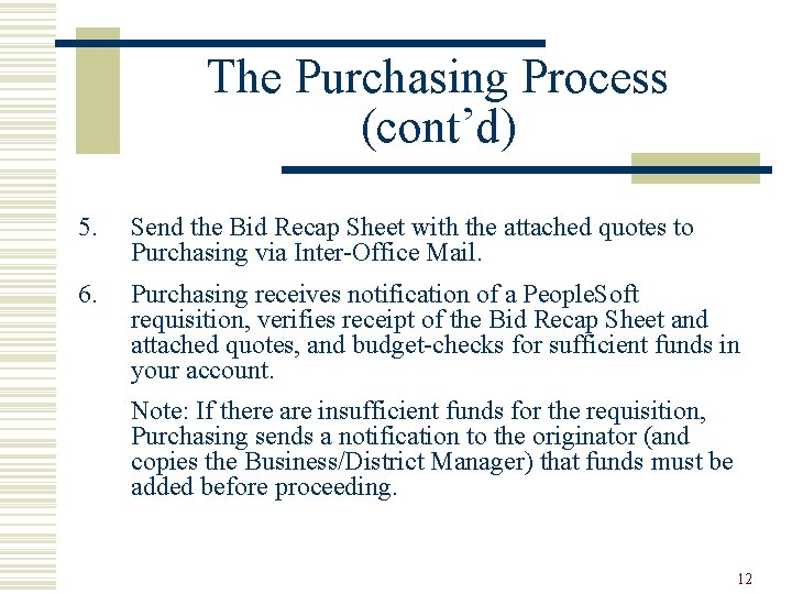 The Purchasing Process (cont’d) 5. Send the Bid Recap Sheet with the attached quotes