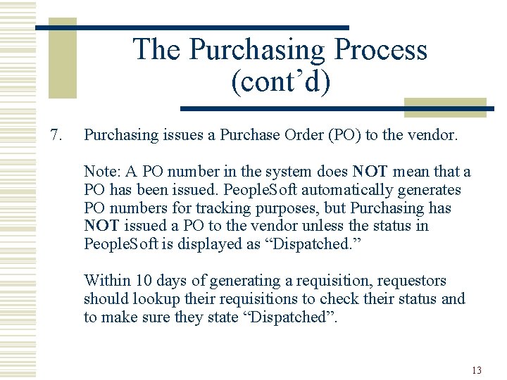 The Purchasing Process (cont’d) 7. Purchasing issues a Purchase Order (PO) to the vendor.