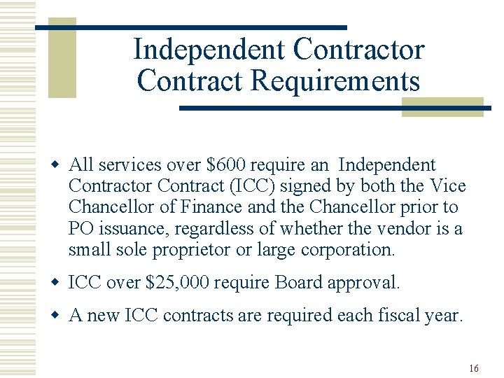 Independent Contractor Contract Requirements w All services over $600 require an Independent Contractor Contract