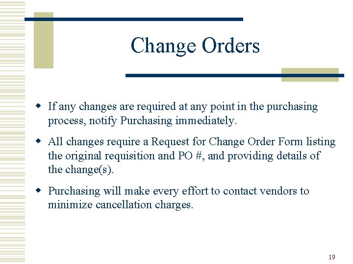 Change Orders w If any changes are required at any point in the purchasing