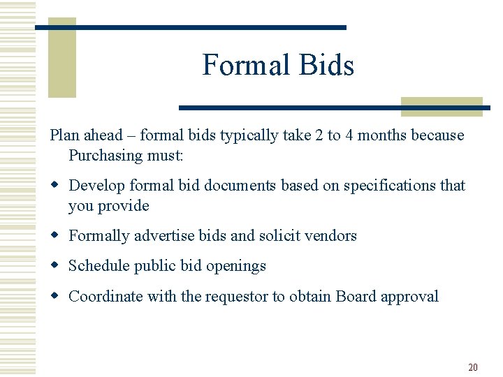 Formal Bids Plan ahead – formal bids typically take 2 to 4 months because