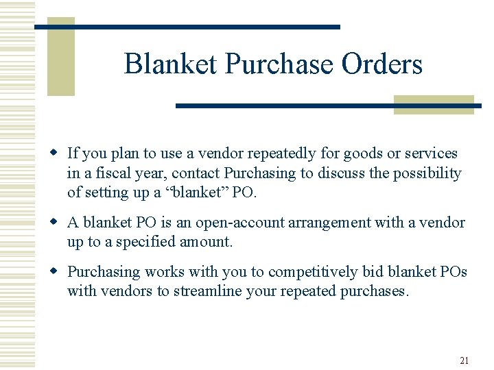 Blanket Purchase Orders w If you plan to use a vendor repeatedly for goods