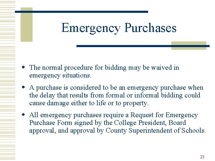 Emergency Purchases w The normal procedure for bidding may be waived in emergency situations.