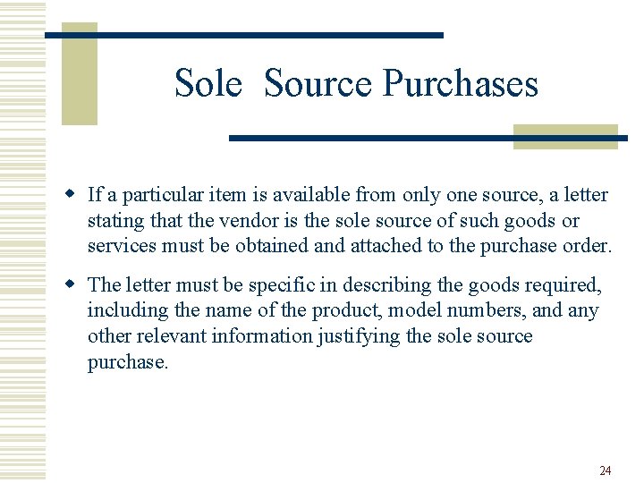 Sole Source Purchases w If a particular item is available from only one source,