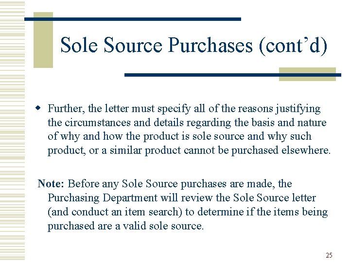 Sole Source Purchases (cont’d) w Further, the letter must specify all of the reasons