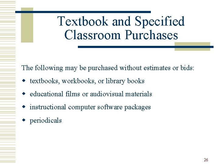 Textbook and Specified Classroom Purchases The following may be purchased without estimates or bids: