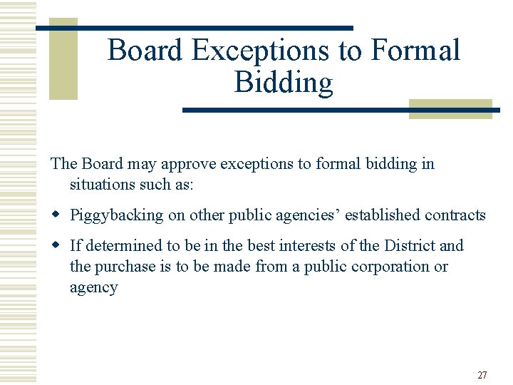 Board Exceptions to Formal Bidding The Board may approve exceptions to formal bidding in