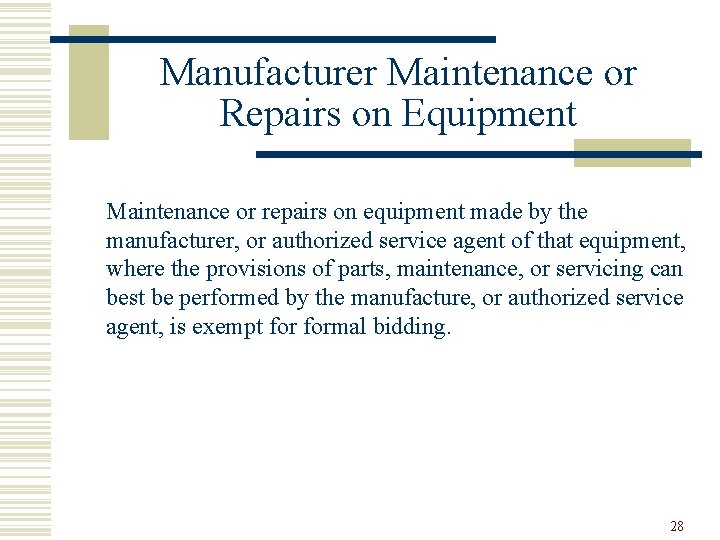 Manufacturer Maintenance or Repairs on Equipment Maintenance or repairs on equipment made by the