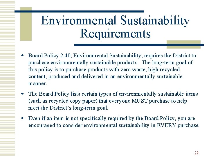 Environmental Sustainability Requirements w Board Policy 2. 40, Environmental Sustainability, requires the District to