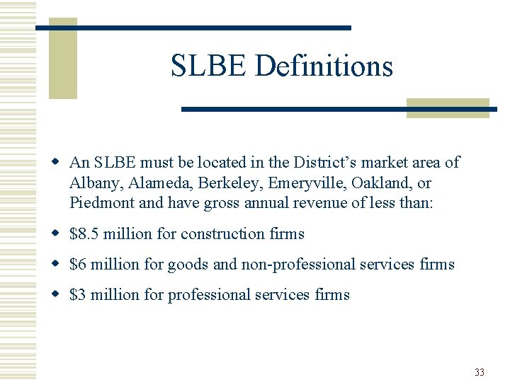 SLBE Definitions w An SLBE must be located in the District’s market area of