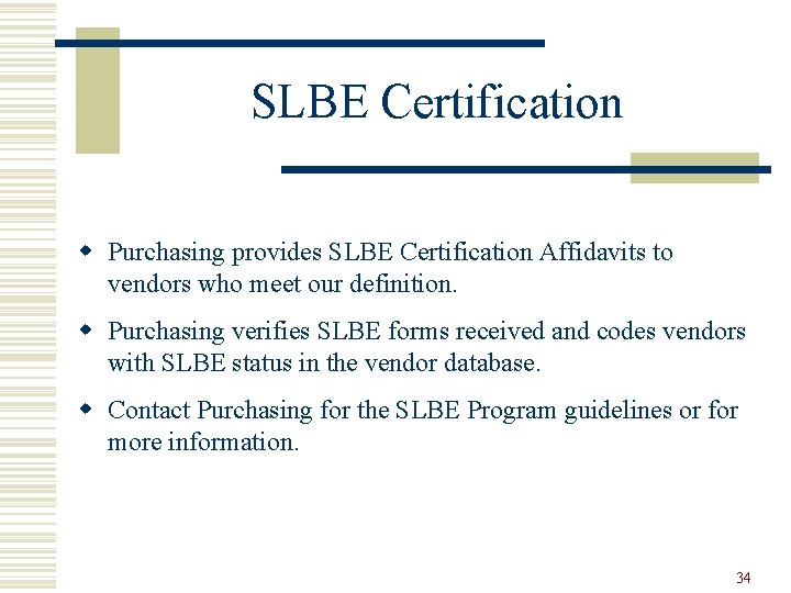 SLBE Certification w Purchasing provides SLBE Certification Affidavits to vendors who meet our definition.