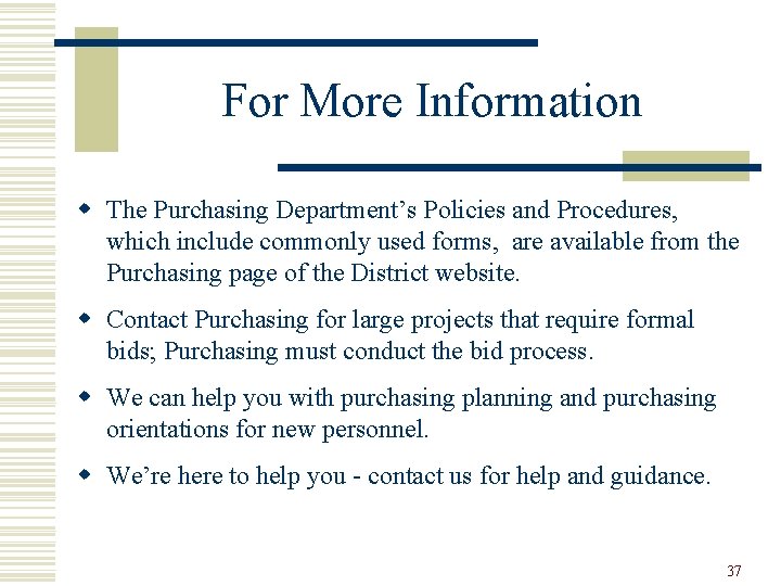 For More Information w The Purchasing Department’s Policies and Procedures, which include commonly used