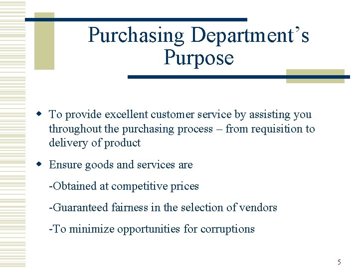 Purchasing Department’s Purpose w To provide excellent customer service by assisting you throughout the