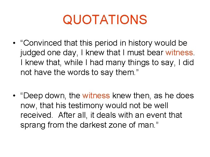 QUOTATIONS • “Convinced that this period in history would be judged one day, I