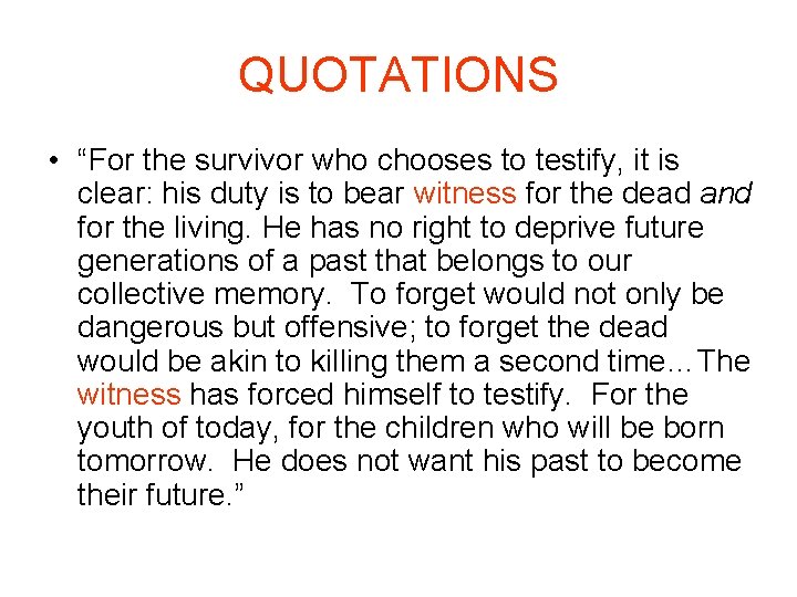 QUOTATIONS • “For the survivor who chooses to testify, it is clear: his duty