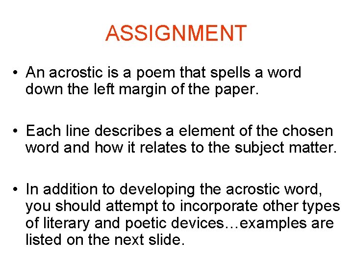 ASSIGNMENT • An acrostic is a poem that spells a word down the left