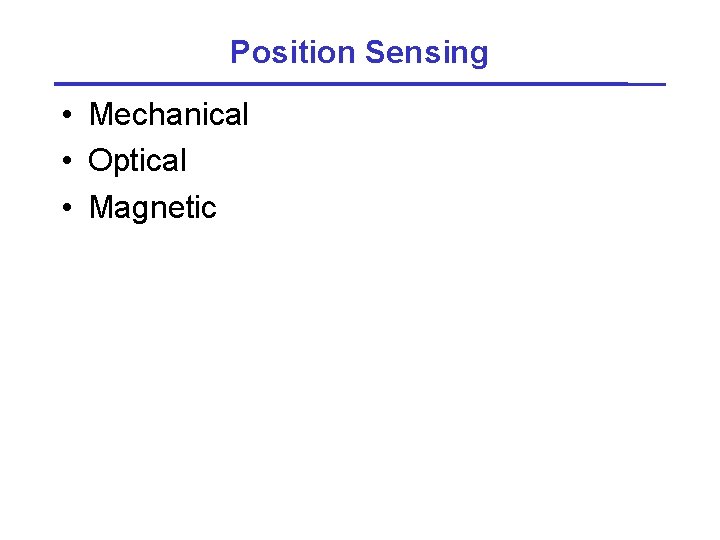 Position Sensing • Mechanical • Optical • Magnetic 